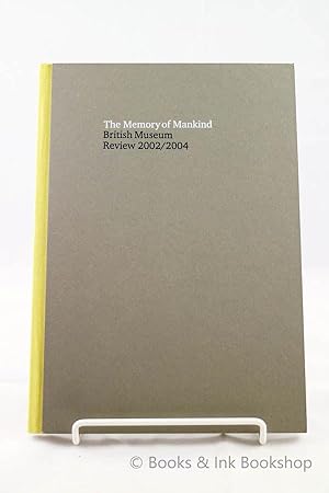 The Memory of Mankind: British Museum Review 2002/2004