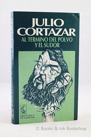 Julio Cortazar: Al Termino del Polvo y el Sudor