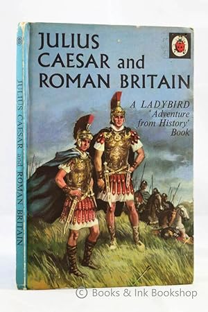 Julius Caesar and Roman Britain, A Ladybird Adventure from History Book (Ladybird Book, Series 561)