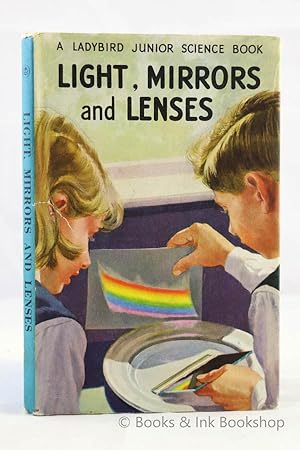 Light, Mirrors and Lenses (A Ladybird Junior Science Book, Series 621)