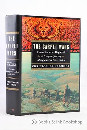 The Carpet Wars, From Kabul to Baghdad: A ten-year journey along ancient trade routes