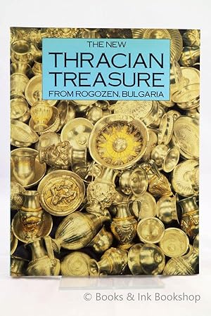The New Thracian Treasure from Rogozen, Bulgaria