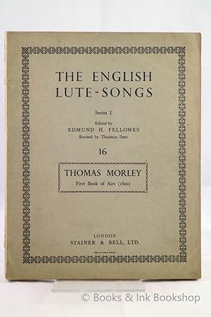 The English Lute-Songs, Series I. 16. Thoma Morley - First Book of Airs [First Booke of Ayres] (1...