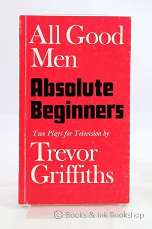 All Good Men, and Absolute Beginners: Two Plays for Television