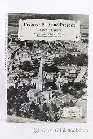 Pictures Past and Present: Leighton - Linslade. A picture history of Leighton Buzzard, Linslade a...