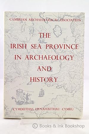 The Irish Sea Province in Archaeology and History (Cambrian Archaeological Association)