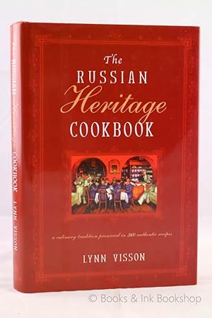 The Russian Heritage Cookbook: A Culinary Tradition Preserved Through 360 Authentic Recipes