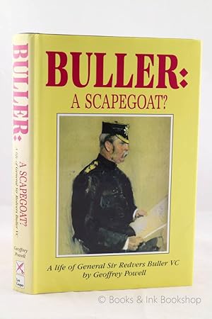 Buller: A Scapegoat? A life of General Sir Redvers Buller VC [Inscribed by the Author]