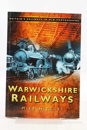 Warwickshire Railways (Britain's Railways in Old Photographs series)