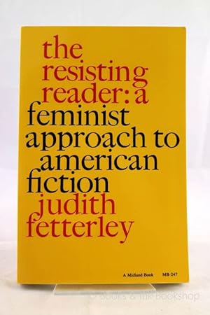 The Resisting Reader: A Feminist Approach to American Fiction