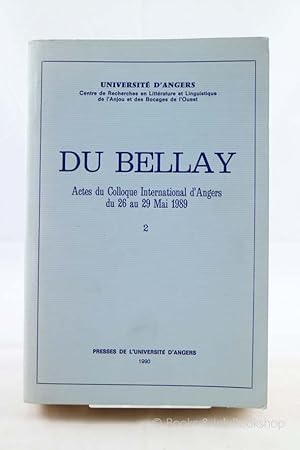 Du Bellay: Actes du Colloque International d'Angers du 26 au 29 Mai 1989, Tome 2