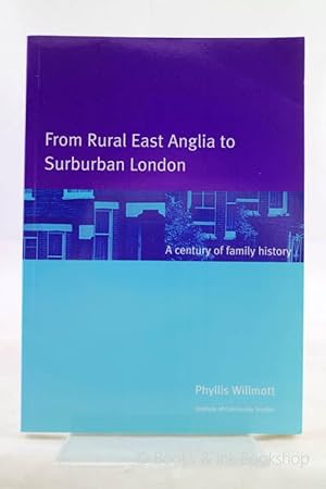 From Rural East Anglia to Suburban London: A Century of Family History