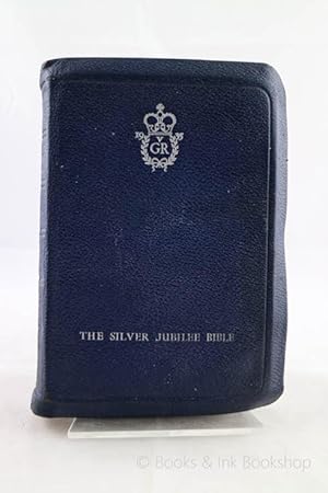 The Silver Jubilee Bible: The Holy Bible, containing the Old and New Testaments, together with a ...