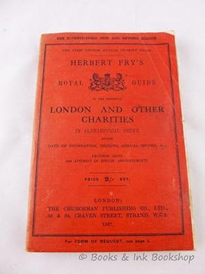 Herbert Fry's Royal Guide To The Principal London and Other Charities [1937]