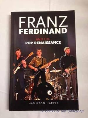 Franz Ferdinand and the Pop Renaissance