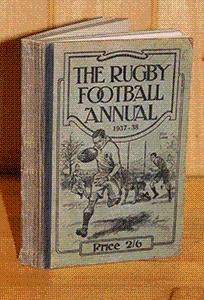 The Rugby Football Annual 1937-38 : An Exhaustive Book of Reference for Followers of the Game [21...