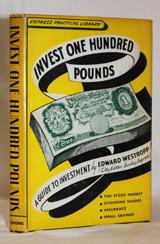 Invest One Hundred Pounds : A Guide to Investment