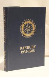 Fifty Years of Service. The Rotary Club of Banbury (1935-1985)