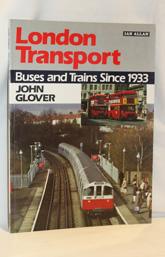 London Transport : Buses and Trains Since 1933