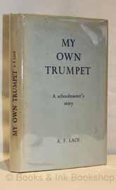 My Own Trumpet, A Schoolmaster's Story