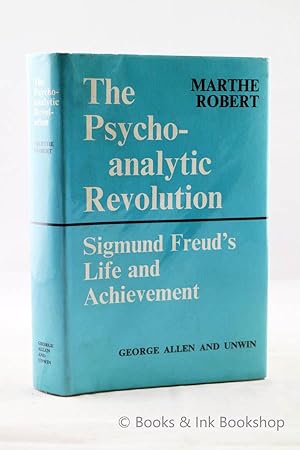 The Psychoanalytic Revolution: Sigmund Freud's Life and Achievement