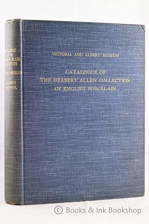 Catalogue of the Herbert Allen Collection of English Porcelain (Victoria and Albert Museum Depart...