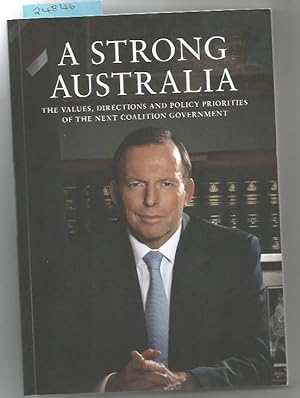 Strong Australia, A : Values, Directions And Policy Priorities Of The Next Coalition Government. ...