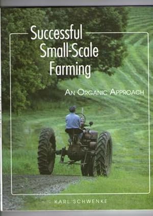 Successful Small-Scale Farming : An Organic Approach