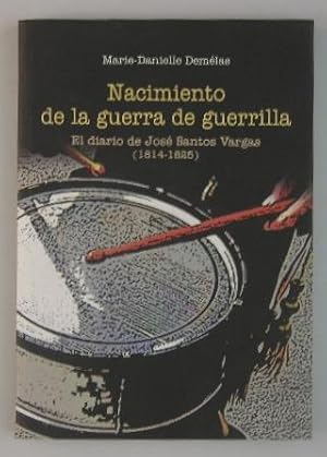 Nacimiento de la guerra de guerrilla: El diario de José Santos Vargas (1814-1825)