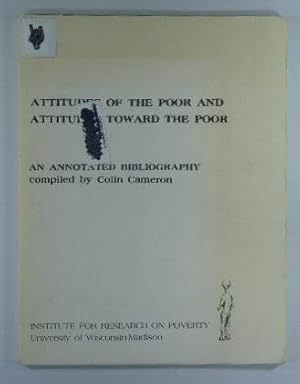 Attitutes of the Poor and Attitudes Toward the Poor: An Annotated Bibliography