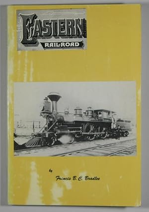 The Eastern Railroad: A Historical Account of Early Railroading in Eastern New England