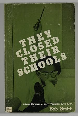 They Closed Their Schools: Prince Edward County, Virginia, 1951-1964