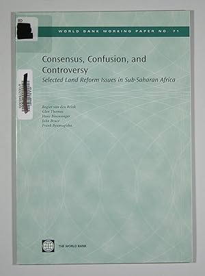 Consensus, Confusion, and Controversy - Selected Land Reform Issues in Sub-Saharan Africa - World...