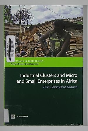 Industrial Clusters and Micro and Small Enterprises in Africa: From Survival to Growth