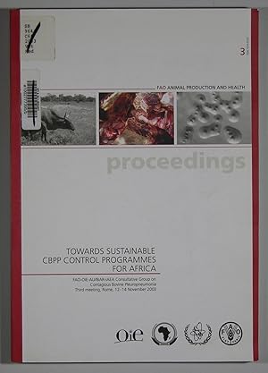 Towards Sustainable CBPP Control Programmes for Africa -- FAO Animal Production and Health Procee...