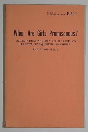 When Are Girls Promiscuous?: Lessons in Love's Physiology, for the Virgin and Her Sister, with Qu...