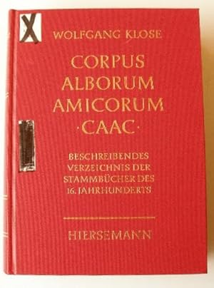 Corpus Alborum Amicorum - CAAC - Beschreibendes Verzeichnis der Stammbücher des 16. Jahrhunderts