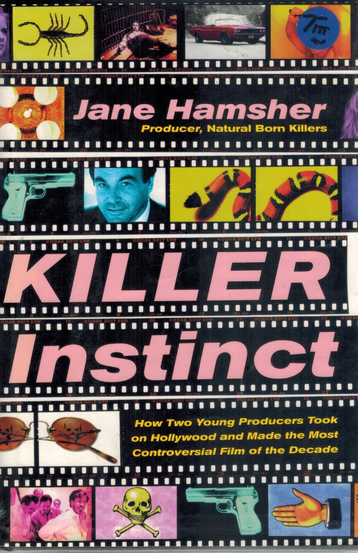 KILLER INSTINCT How Two Young Producers Took on Hollywood and Made the Most Controversial Film of the Decade - Hamsher, Jane