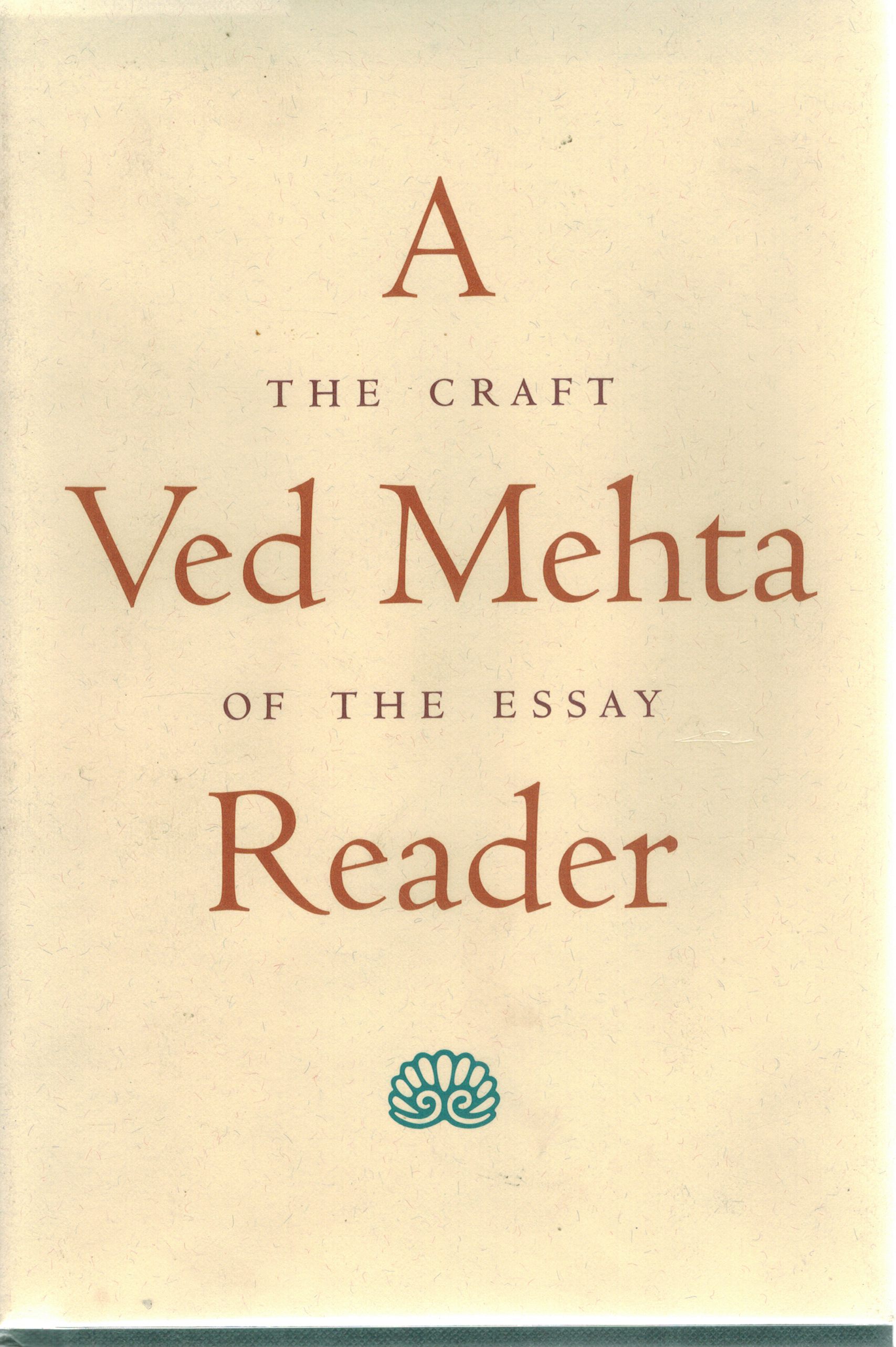 A Ved Mehta Reader The Craft of the Essay - Mehta, Ved