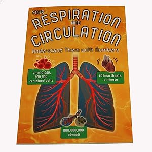 Your Respiration and Circulation: Understand it with Numbers (Ignite: Your Body by Numbers)