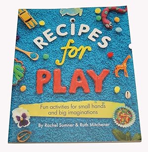 Recipes for Play: Fun Activities for Small Hands and Big Imaginations