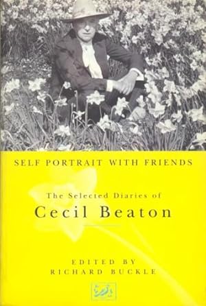 SELF PORTRAIT WITH FRIENDS THE SELECTED DIARIES OF CECIL BEATON