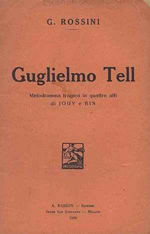 GUGLIELMO TELL MELODRAMMA TRAGICO IN QUATTRO ATTI