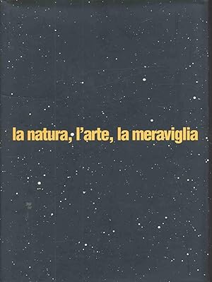 LA NATURA, L'ARTE, LA MERAVIGLIA