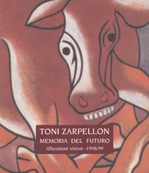 TONI ZARPELLON - MEMORIA DEL FUTURO RIFLESSIONI VISIVE -1998/99