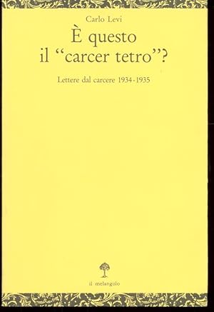 È QUESTO IL "CARCER TETRO"? LETTERE DAL CARCERE 1934-1945