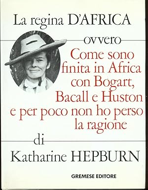 LA REGINA D'AFRICA OVVERO COME SONO FINITA IN AFRICA CON BOGART, BACALL E HUSTON .