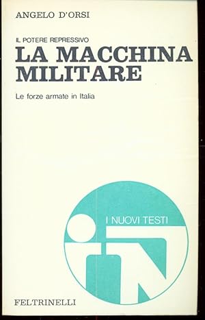 LA MACCHINA MILITARE LE FORZE ARMATE IN ITALIA IL POTERE REPRESSIVO