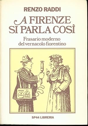 A FIRENZE SI PARLA COSÌ FRASARIO MODERNO DEL VERNACOLO FIORENTINO