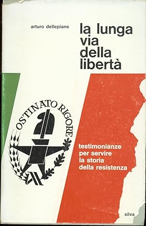 LA LUNGA VIA DELLA LIBERTÀ TESTIMONIANZE PER SERVIRE LA STORIA RESISTENZA